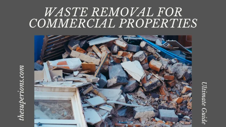 The Ultimate Guide to Efficient Waste Removal for Commercial Properties