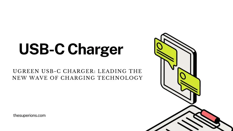 UGREEN USB-C Charger Leading the New Wave of Charging Technology
