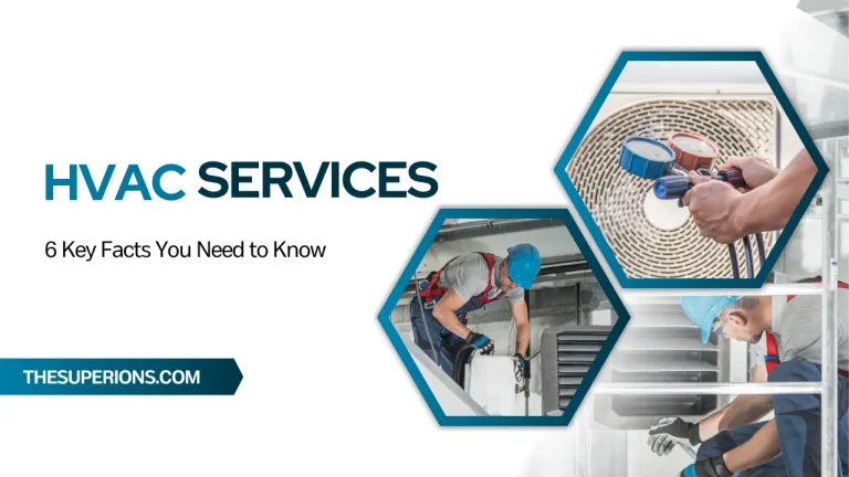 Understanding HVAC Services 6 Key Facts You Need to Know