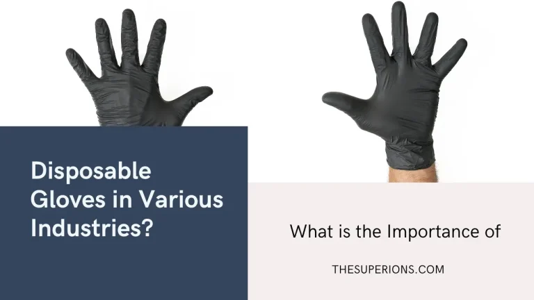 What is the Importance of Disposable Gloves in Various Industries