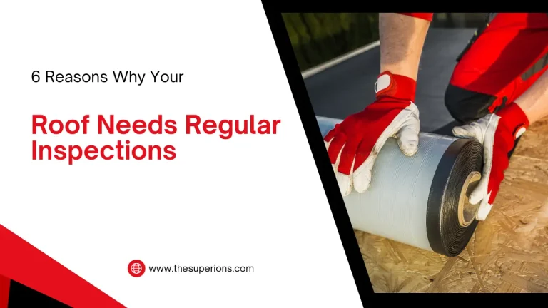 6 Reasons Why Your Roof Needs Regular Inspections