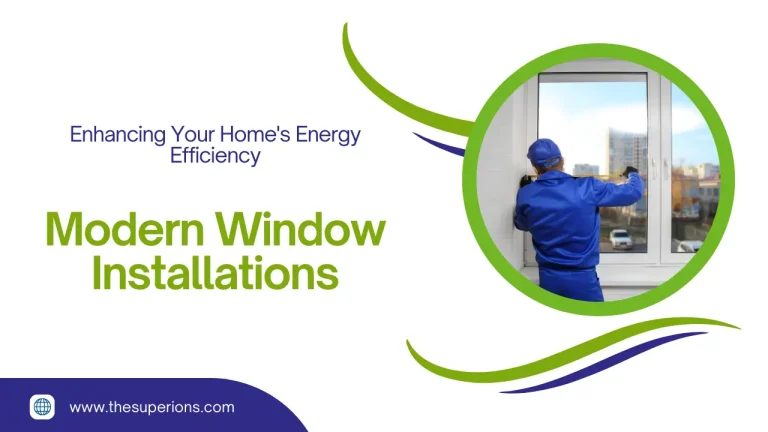 Enhancing Your Home's Energy Efficiency with Modern Window Installations