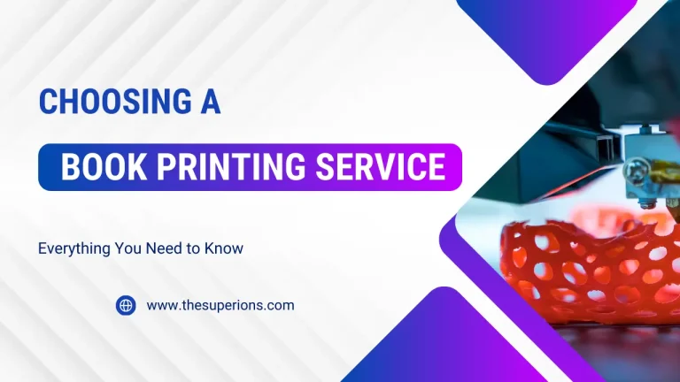 Everything You Need to Know About Choosing a Book Printing Service