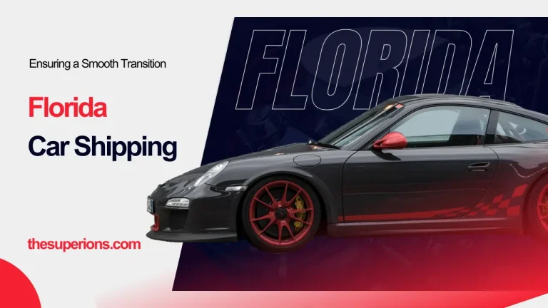 Florida Car Shipping Ensuring a Smooth Transition