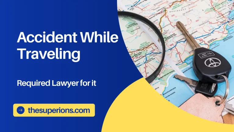 Injured in an Accident While Traveling Here's Why You Need a Lawyer