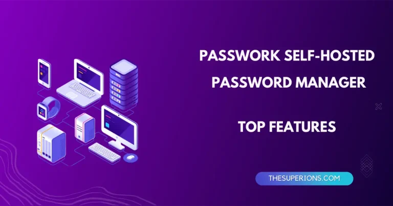 Passwork self-hosted password manager Top features you need