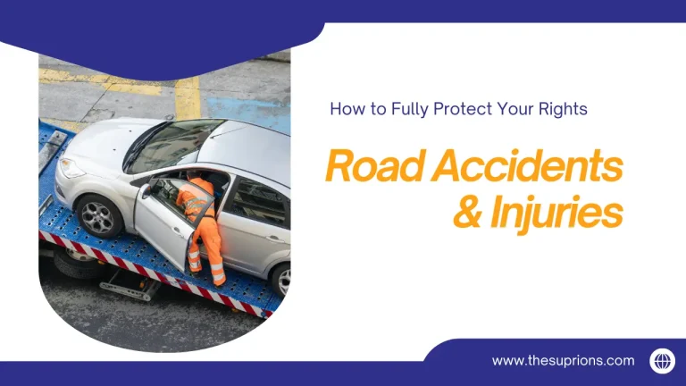 Road Accidents & Injuries How to Fully Protect Your Rights