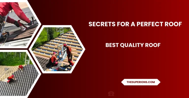 6 Insider Secrets for a Perfect Roof