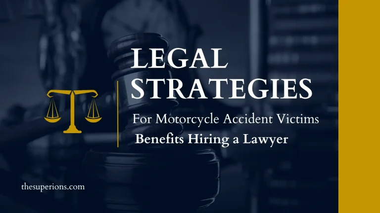 Legal Strategies for Motorcycle Accident Victims and the Benefits Hiring a Lawyer