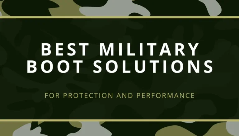 Best Military Boot Solutions for Protection and Performance