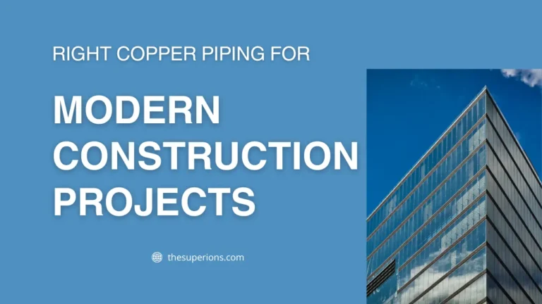 Choosing the Right Copper Piping for Modern Construction Projects