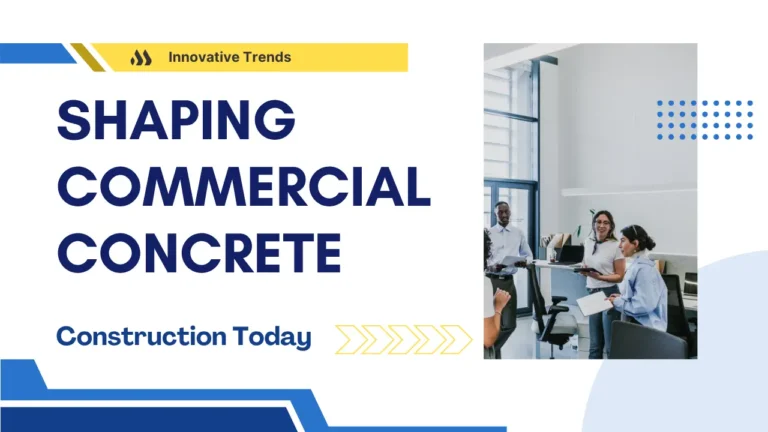 Innovative Trends Shaping Commercial Concrete Construction Today