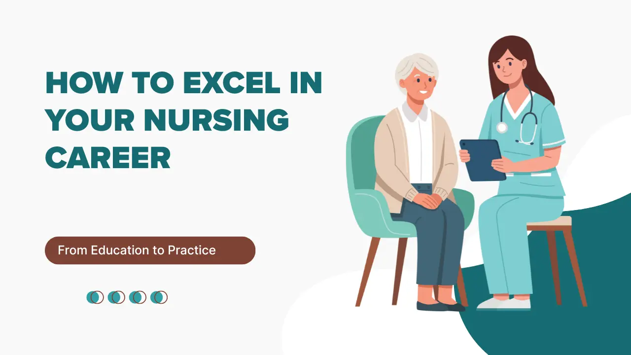 From Education to Practice: How to Excel in Your Nursing Career