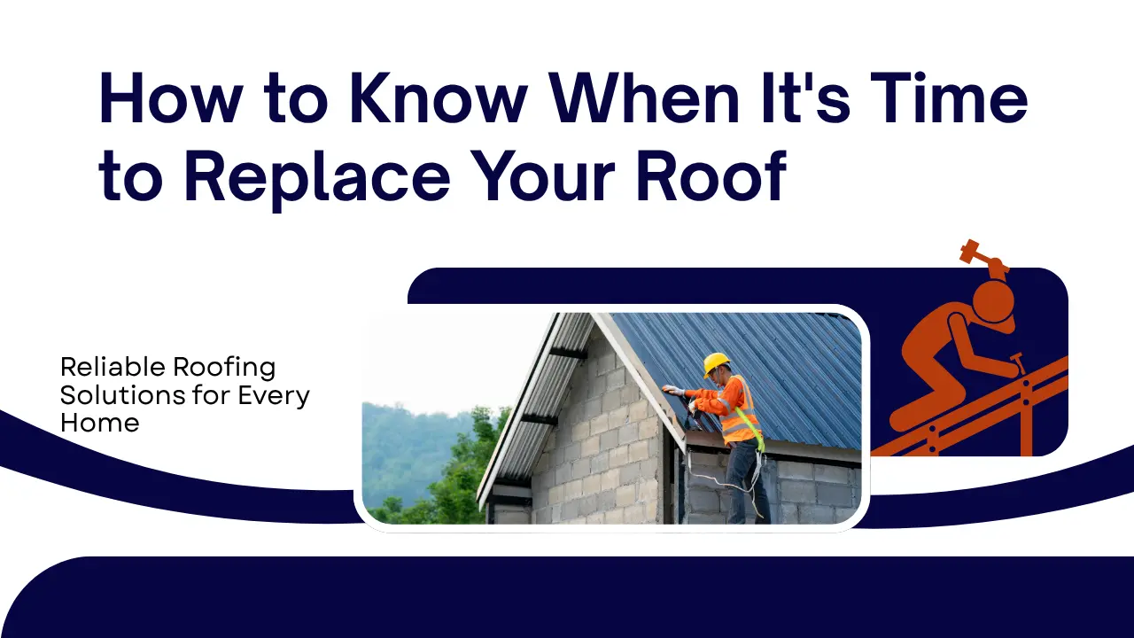 How to Know When It's Time to Replace Your Roof