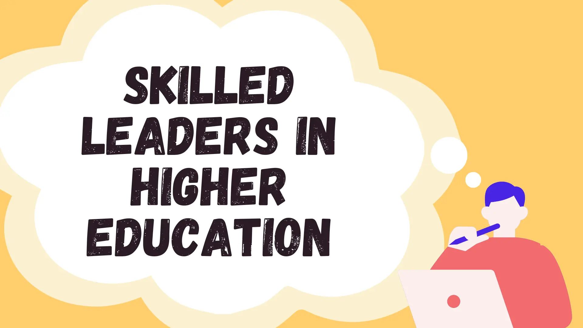 The Growing Need for Skilled Leaders in Higher Education