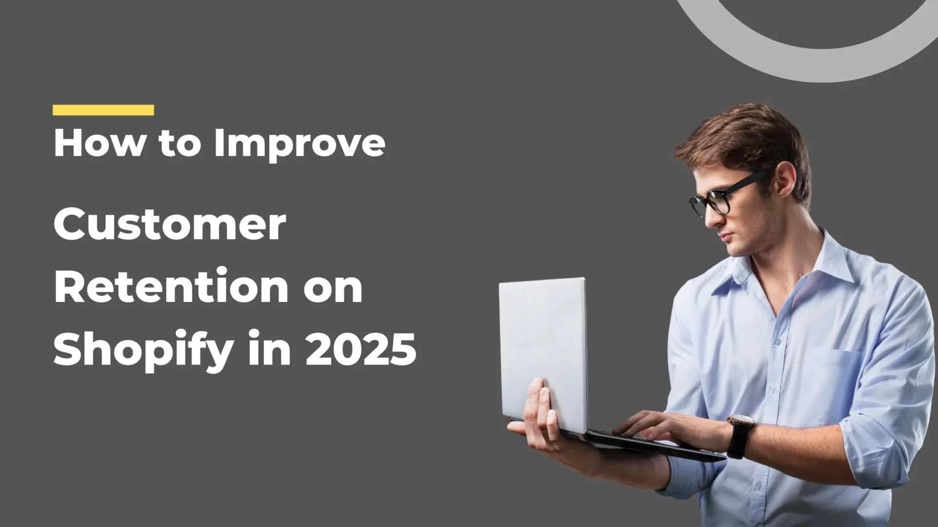 How to Improve Customer Retention on Shopify in 2025: 6 Proven Strategies