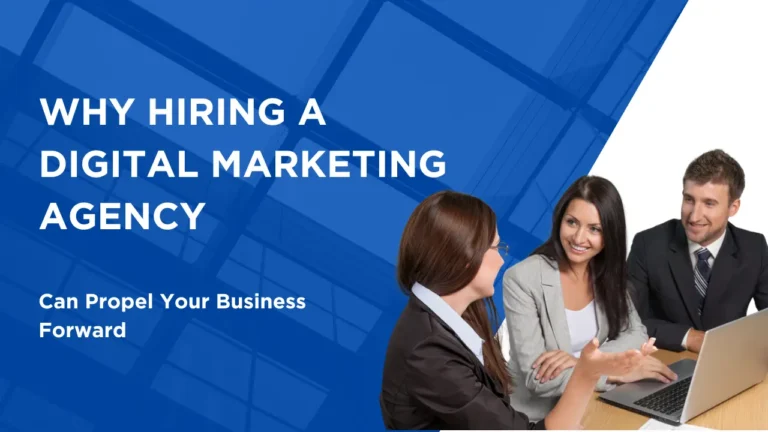 Why Hiring a Digital Marketing Agency Can Propel Your Business Forward