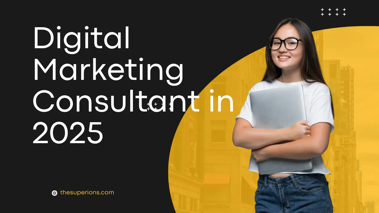 What Are the Qualities of an Ideal Digital Marketing Consultant in 2025?